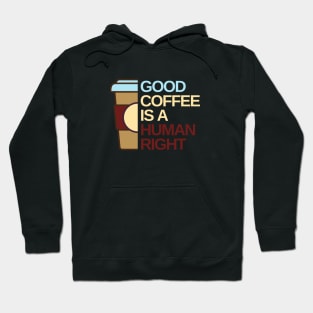 Good Coffee is a human right Hoodie